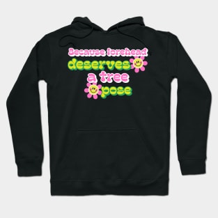 Because Forhead Deserves a Tree Pose Face Yoga Hoodie